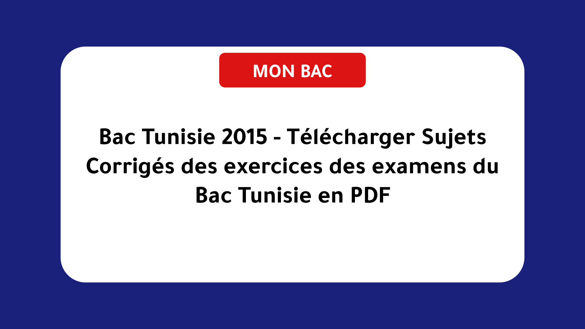 Bac Tunisie 2015 - Télécharger Sujets Corrigés des exercices des examens du Bac Tunisie en PDF