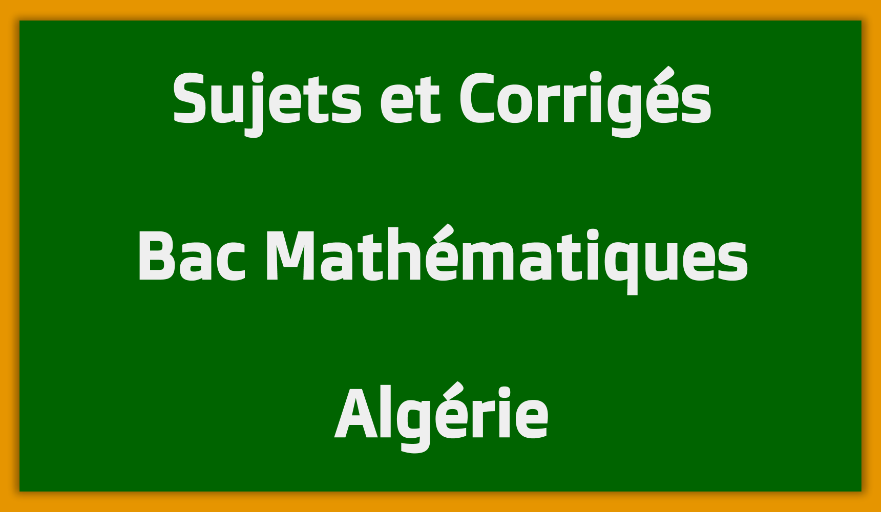 Sujets Corrigés Bac Mathématiques Algérie