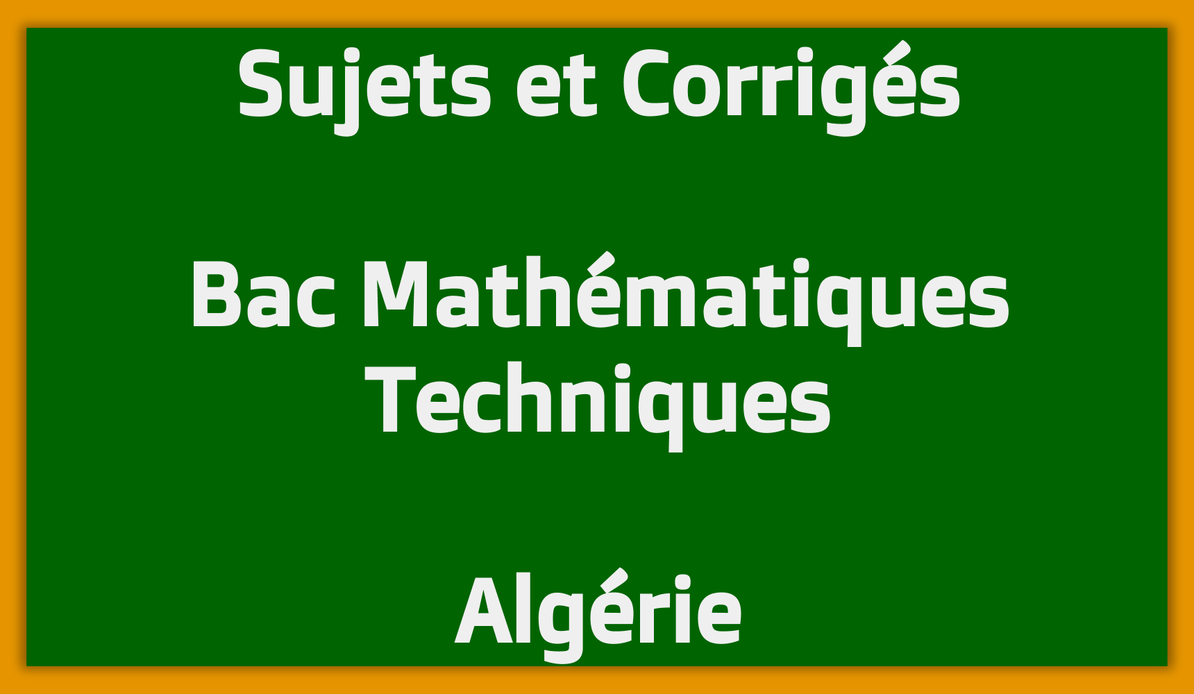 Sujets Corrigés Bac Mathématiques Techniques Algérie