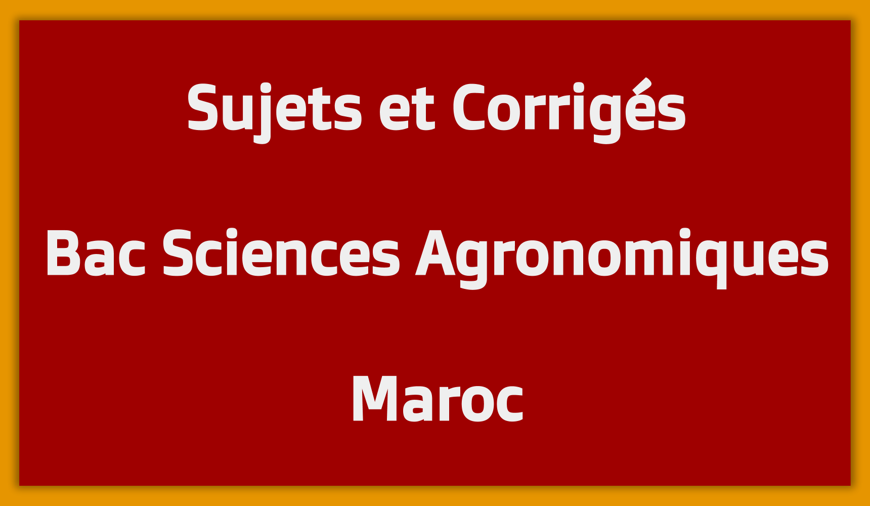 Sujets Corrigés Bac Sciences Agronomiques Maroc