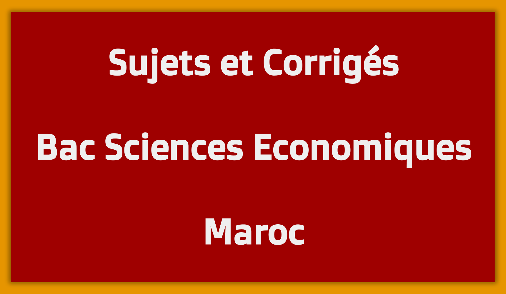 Sujets Corrigés Bac Sciences Economiques Maroc