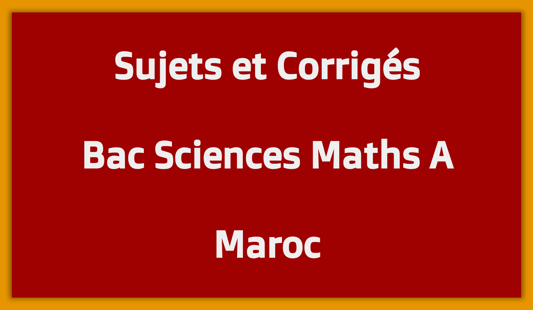 Sujets Corrigés Bac Sciences Maths A Maroc