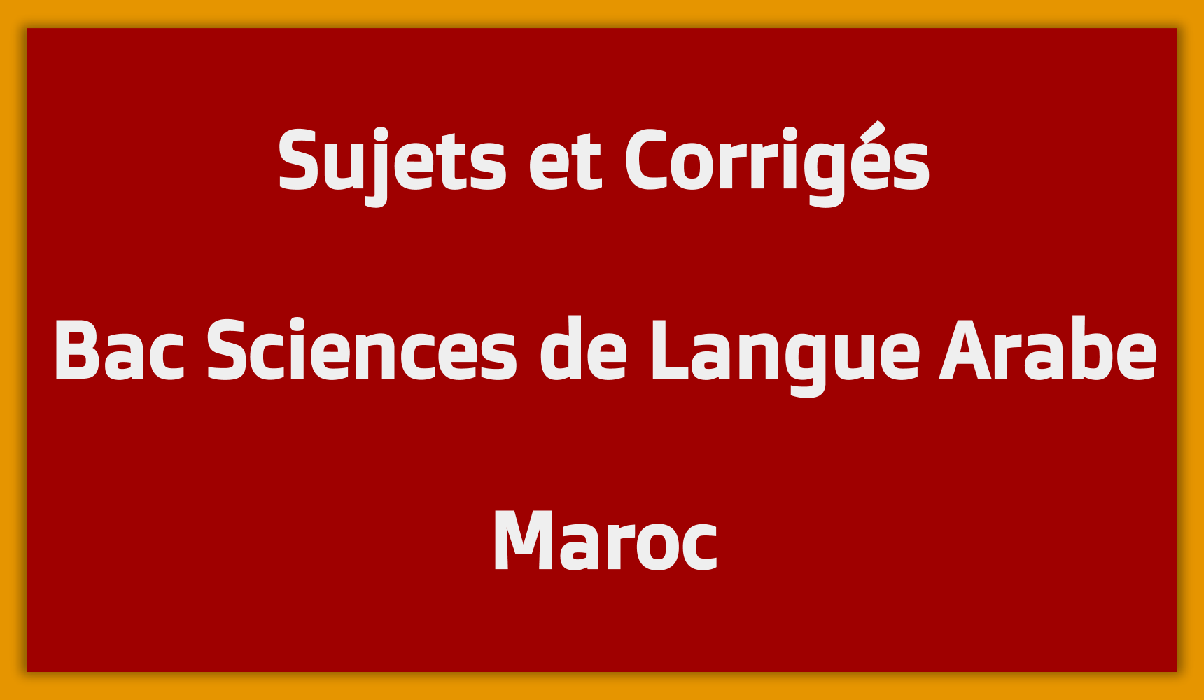 Sujets Corrigés Bac Sciences de Langue Arabe Maroc