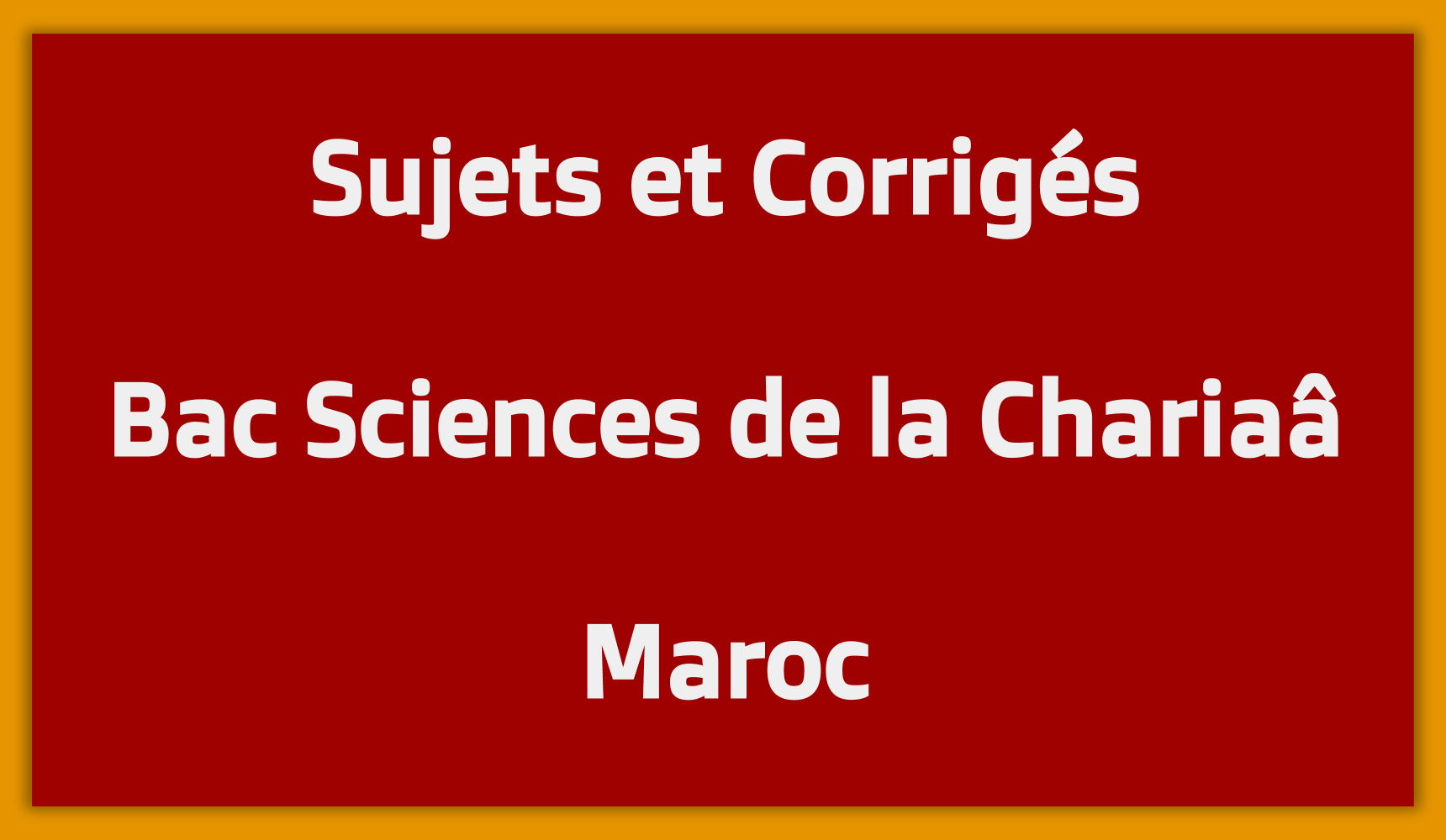 Sujets Corrigés Bac Sciences de la Chariaâ Maroc