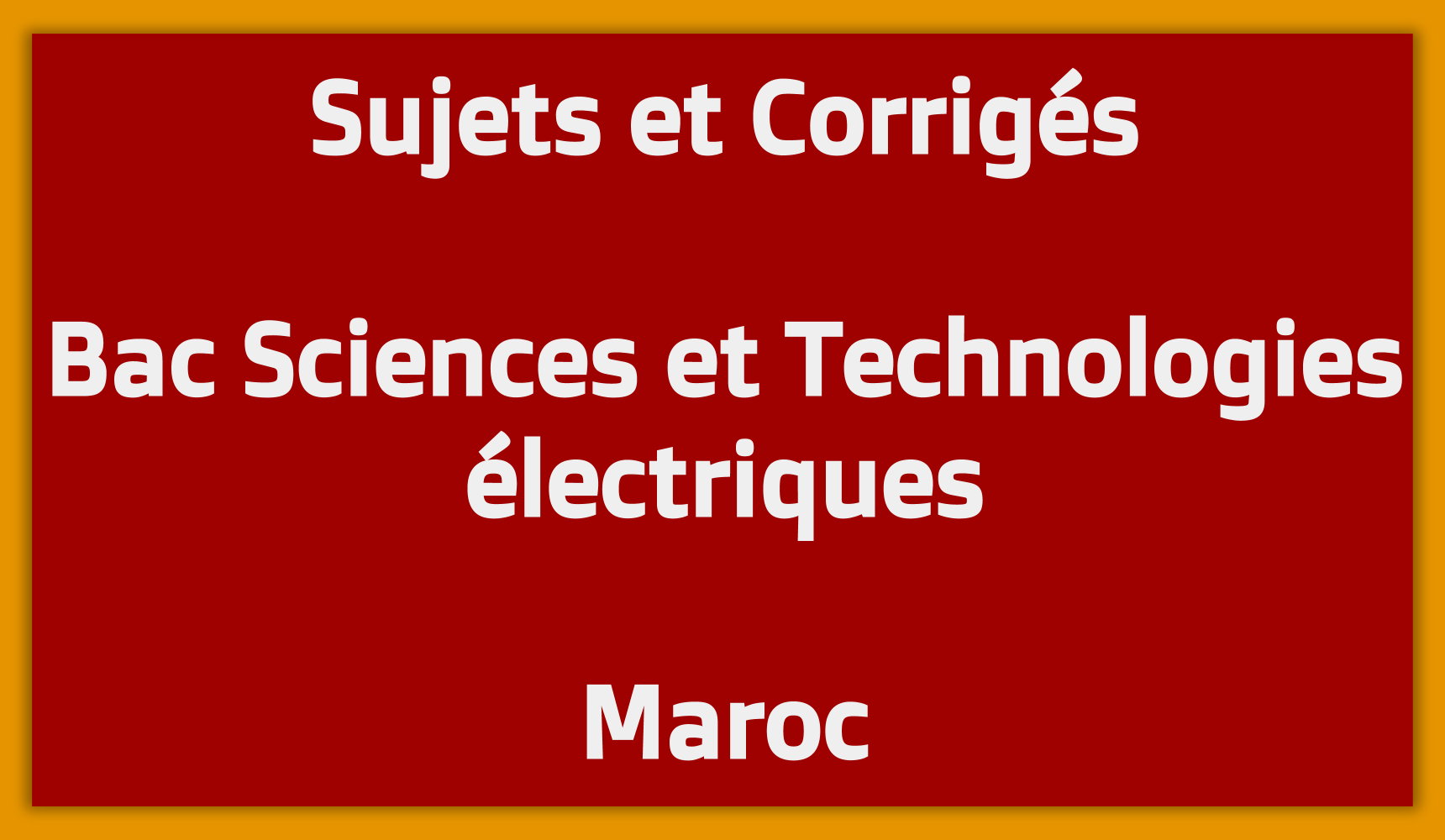 Sujets Corrigés Bac Sciences et Technologies électriques Maroc