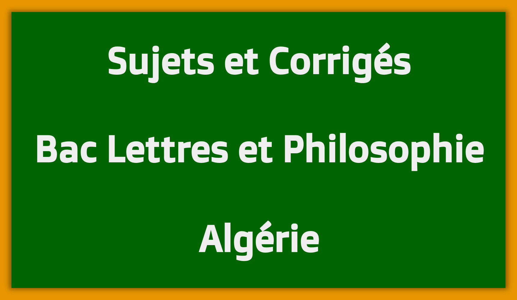 Télécharger Sujets Corrigés Bac Lettres et Philosophie Algérie