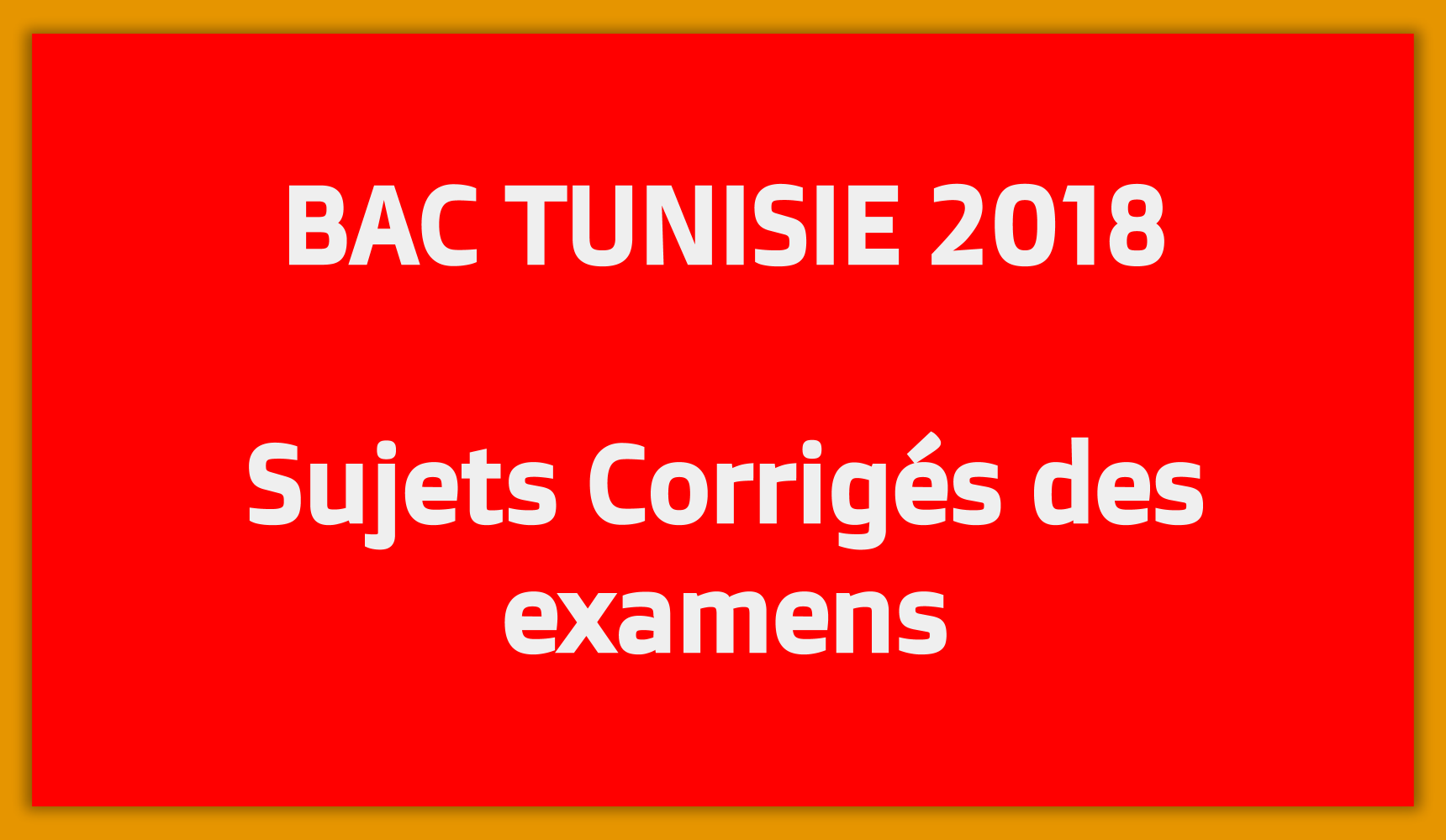 Bac Tunisie 2018 - Télécharger Sujets Corrigés des exercices du Bac Tunisie en PDF