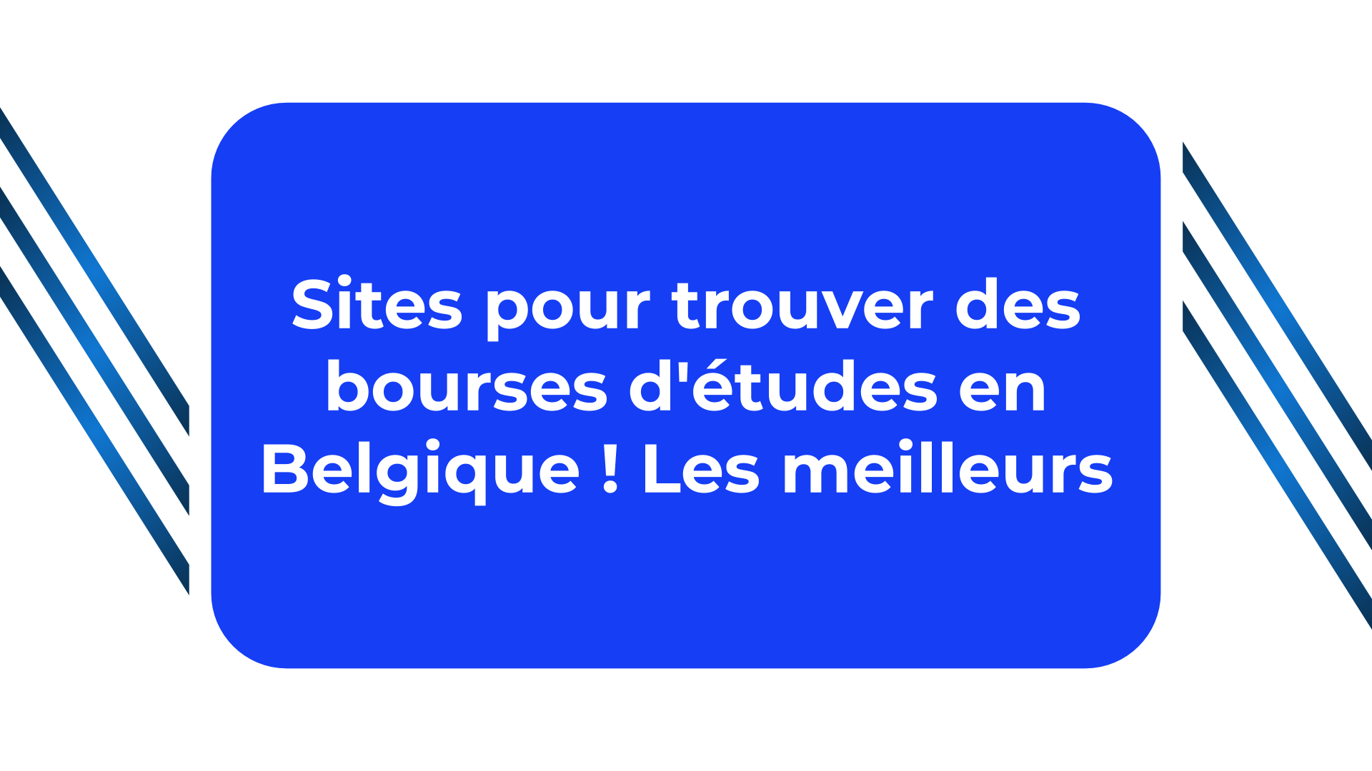 Sites pour trouver des bourses d'études en Belgique ! Les meilleurs