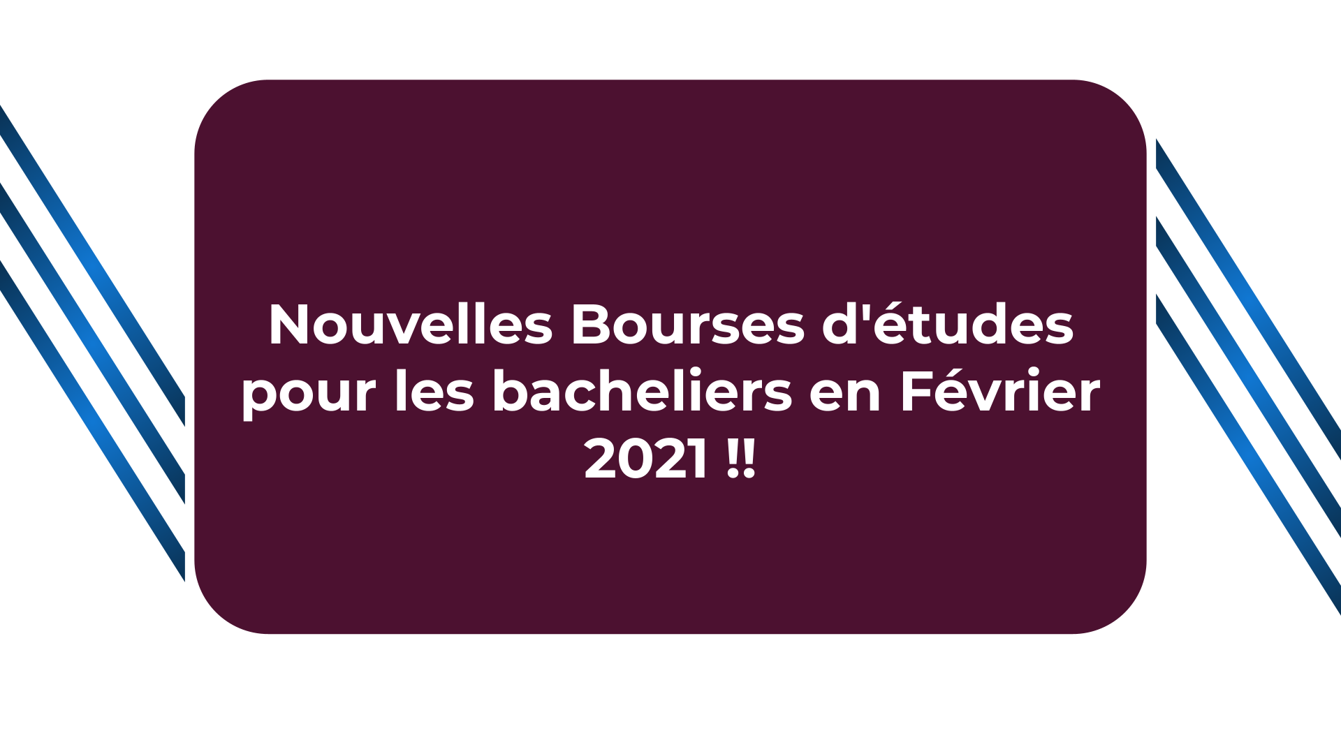 bourses d'études pour les bacheliers Février 2021