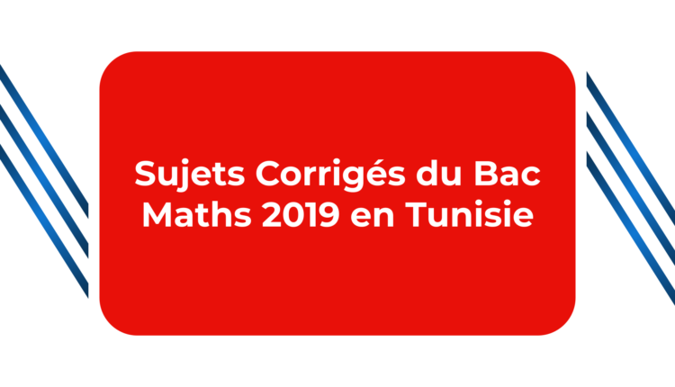 Bac Mathématiques Tunisie ! Sujets et Corrections