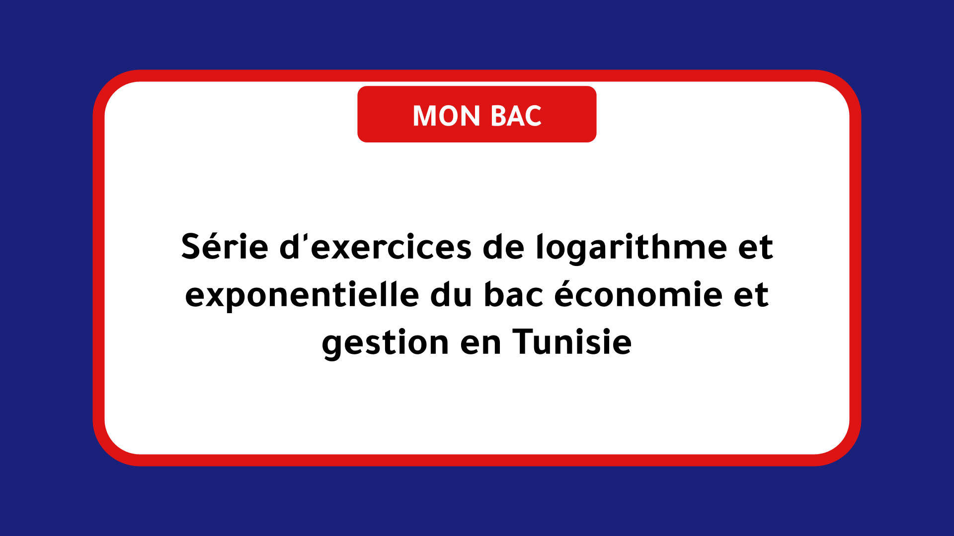 Série d'exercices de Log et Exp du bac éco-gestion en Tunisie