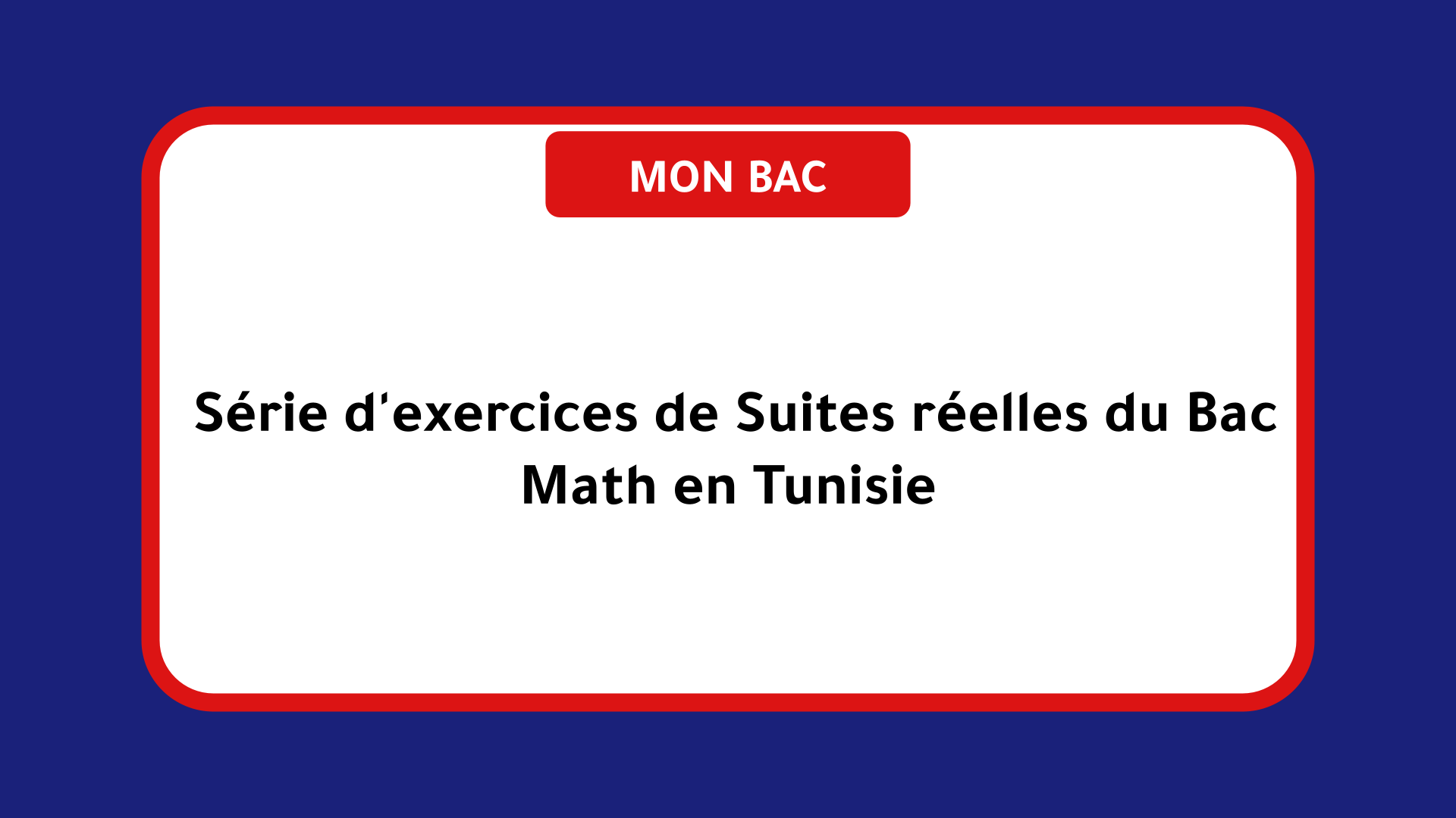 Série d'exercices de Suites réelles du Bac Math en Tunisie