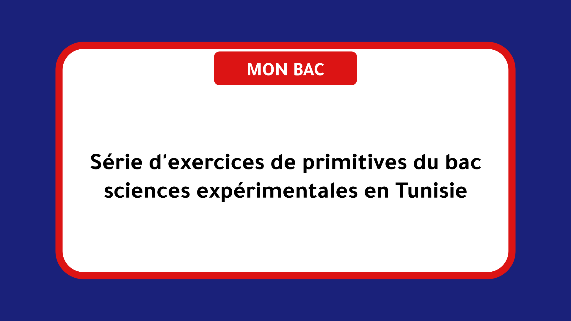 Série d'exercices de primitives du bac sciences en Tunisie