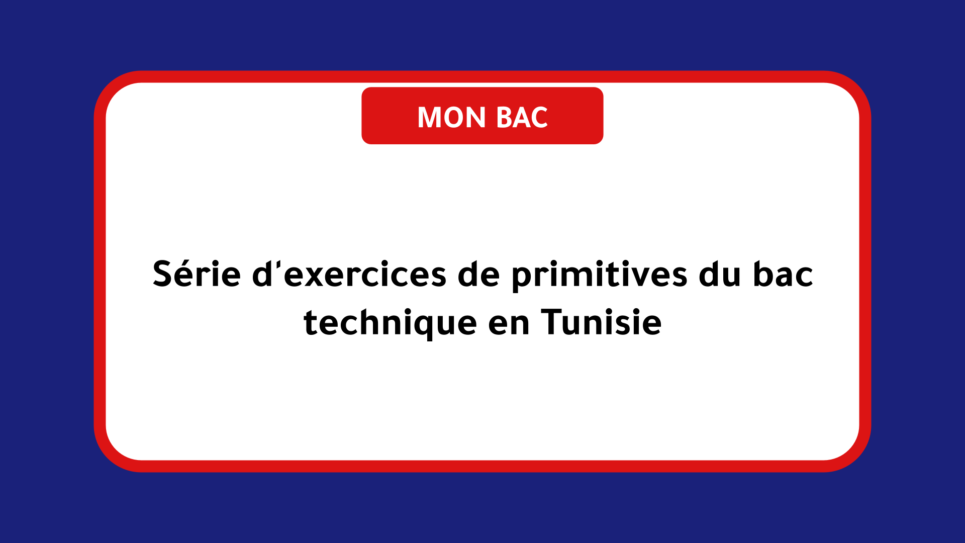 Série d'exercices de primitives du bac technique Tunisie