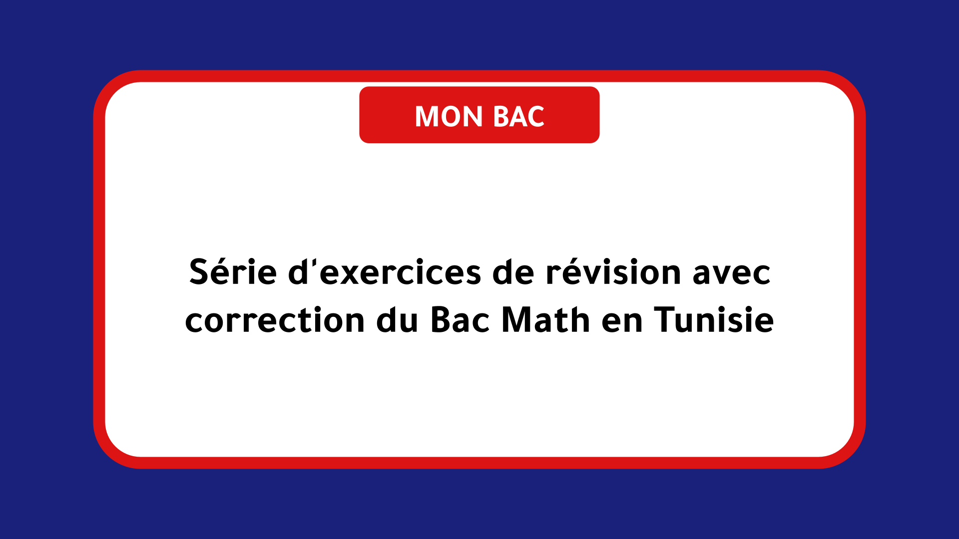 Série d'exercices de révision avec correction du Bac Math Tunisie