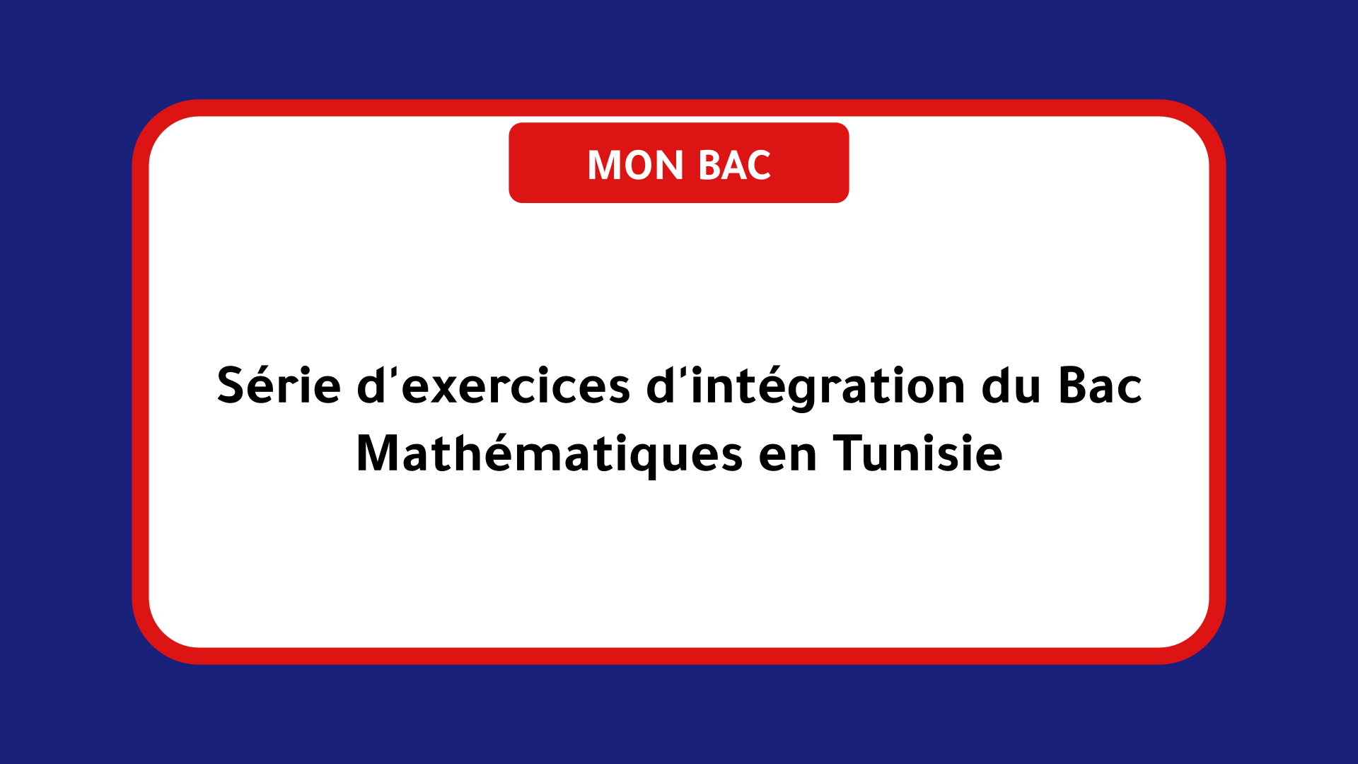 Série d'exercices d'intégration du Bac Mathématiques Tunisie