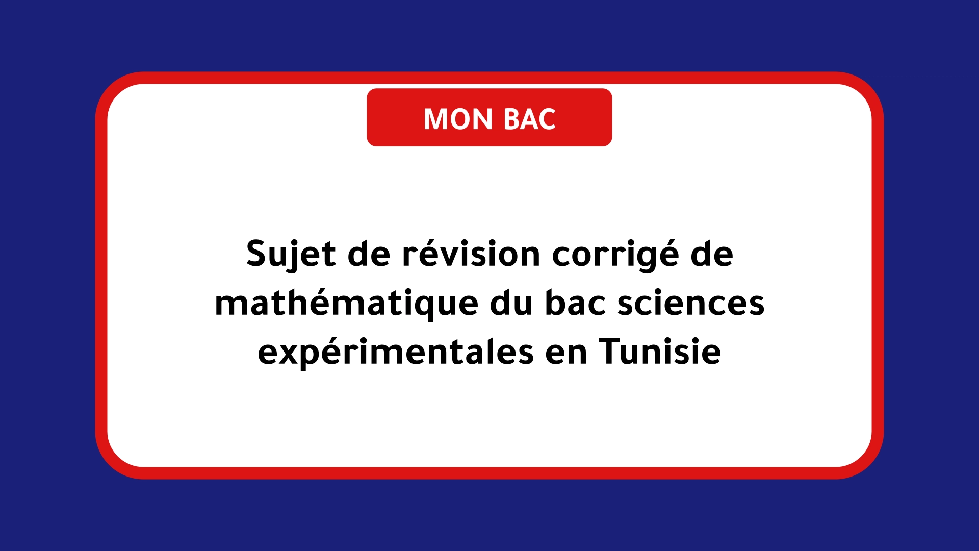 Sujet de révision corrigé de mathématique du bac sciences