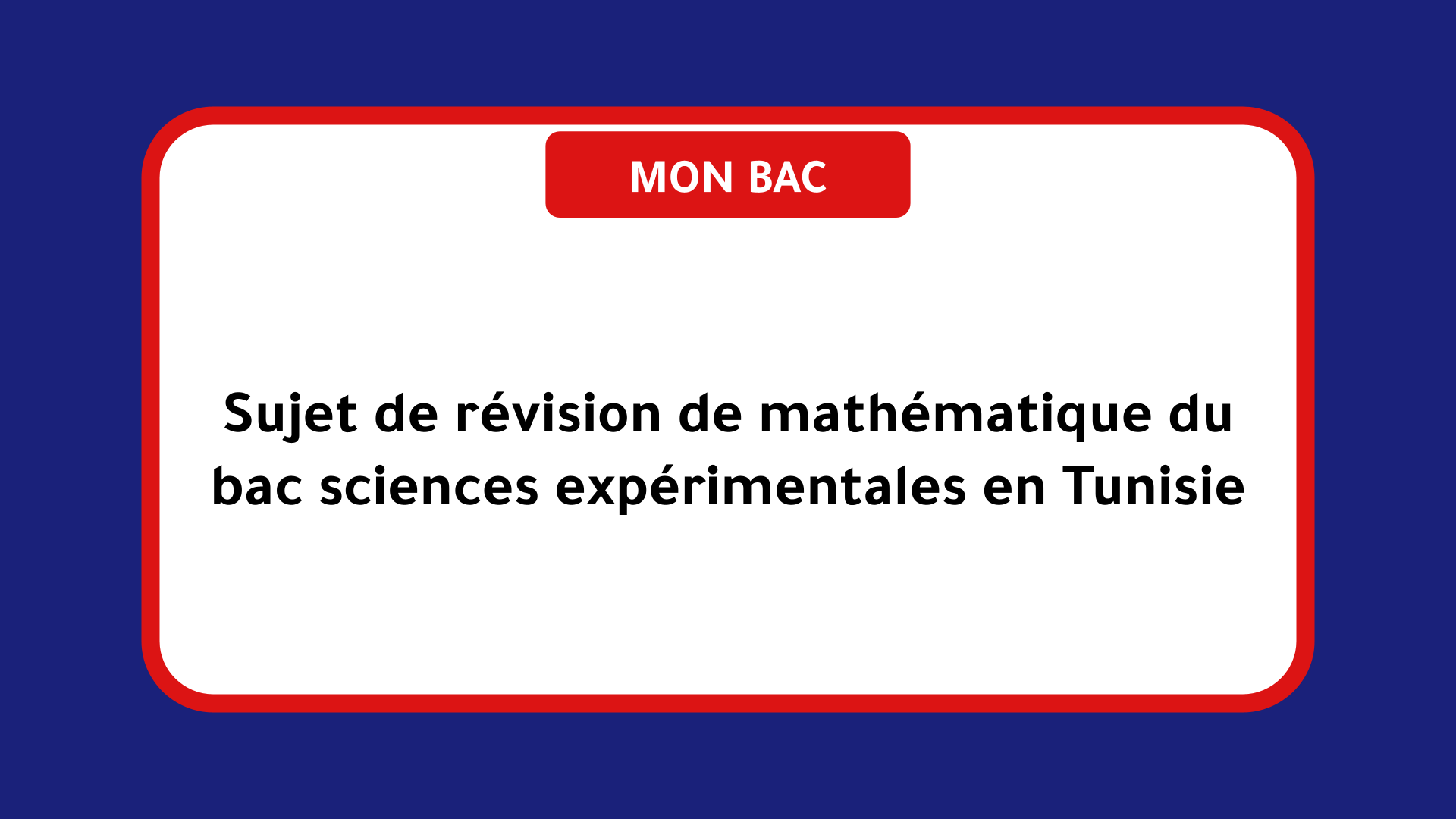 Sujet de révision de mathématique du bac sciences en Tunisie